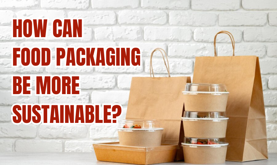 How Can Food Packaging Be More Sustainable?
