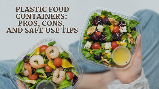 Plastic Food Containers: Pros, Cons, and Safe Use Tips